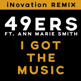 49ERS FEAT. ANN MARIE SMITH - I GOT THE MUSIC (THE REMIXES)
